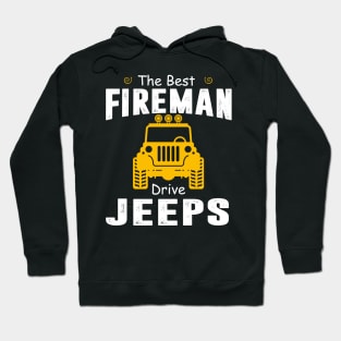 The Best Fireman Drive Jeeps Jeep Lover Hoodie
